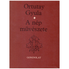 Ortutay Gyula: A nép művészete